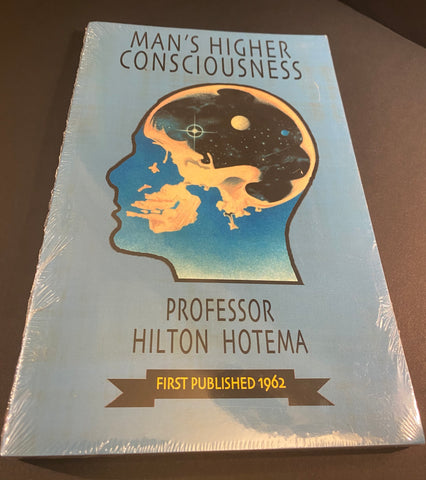 Man's Higher Consciousness ~ Professor Hilton Hotema