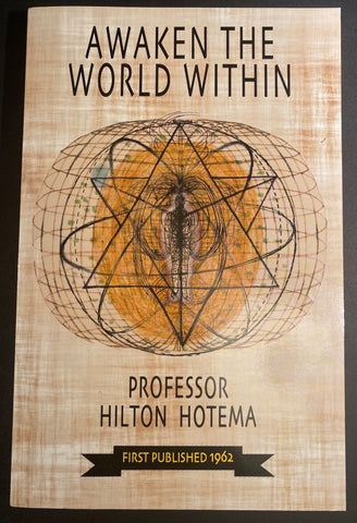 Awaken the World Within ~ Professor Hilton Hotema