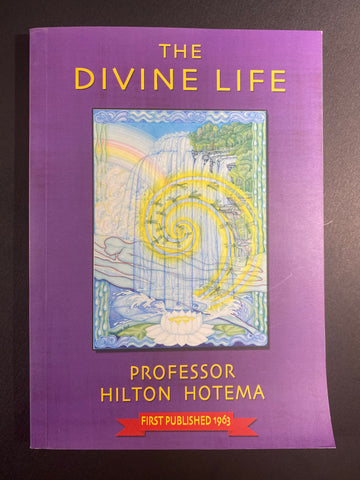 The Divine Life ~ Professor Hilton Hotema