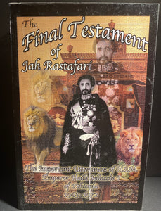 The Final Testament of Jah Rastafari - The Important Utterances of H.I.M. Emperor Haile Selassie I 1963-1972