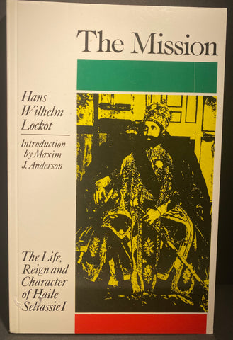 The Mission - The Life, Reign and Character of Haile Selassie I ~ Hans Wilhelm Lockot